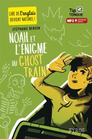 Noah et l'énigme du ghost train (édition bilingue français/anglais)