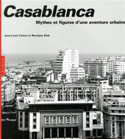 Casablanca ; mythes et figures d'une aventure urbaine (édition 2019)