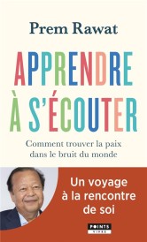 Apprendre a s'ecouter. comment trouver la paix dans le bruit du monde