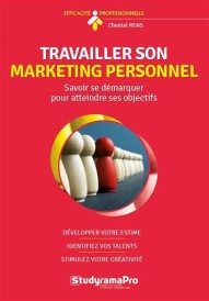 Travailler son marketing personnel : savoir se démarquer pour atteindre ses objectifs