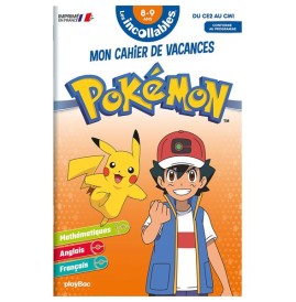 Les incollables : Pokémon ; mon cahier de vacances ; CE2 vers CM1
