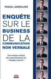 Enquête sur le business de la communication non verbale ; une analyse critique des pseudosciences du "langage corporel"