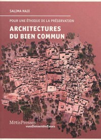 Architectures du bien commun ; pour une éthique de la préservation