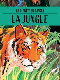 La planète en danger ; la jungle