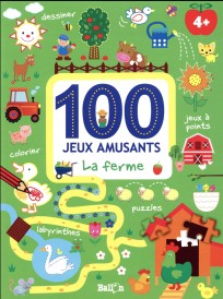 100 jeux amusants ; la ferme
