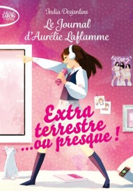 Le journal d'Aurélie Laflamme t.1 : extraterrestre... ou presque !