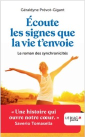écoute les signes que la vie t'envoie : le roman des synchronicités
