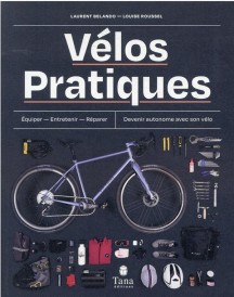 Vélo pratique : équiper, entretenir, répare, devenir autonome avec son vélo