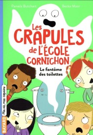 Les crapules de l'école Cornichon ; le fantôme des toilettes