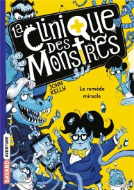 La clinique des monstres t.3 ; le remède miracle