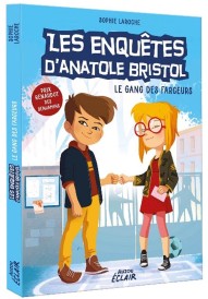 Les enquêtes d'Anatole Bristol Tome 1 : le gang des farceurs
