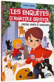 Les enquêtes d'Anatole Bristol Tome 14 : chiens, chats et sabotages