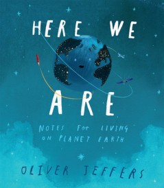 HERE WE ARE - NOTES FOR LIVING ON PLANET EARTH
