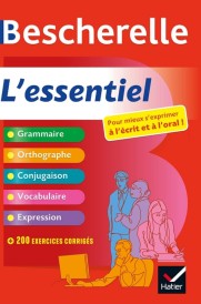 Bescherelle L’essentiel – Pour mieux s’exprimer à l’écrit et à l’oral