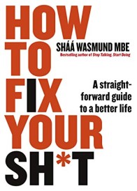 HOW TO FIX YOUR SH*T