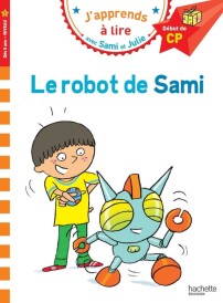 J’apprends à lire avec Sami et Julie – Le robot de Sami – Début de CP, Niveau 1