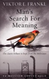 Man’s Search For Meaning : The classic tribute to hope from the Holocaust