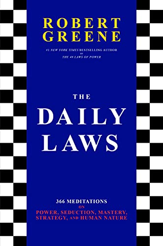 THE DAILY LAWS - 366 MEDITATIONS ON POWER, SEDUCTION, MASTERY, STRATEGY, AND HUMAN