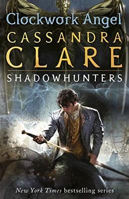 CLOCKWORK ANGEL - THE INFERNAL DEVICES: BOOK 1