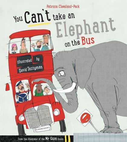 YOU CAN''T TAKE AN ELEPHANT ON THE BUS