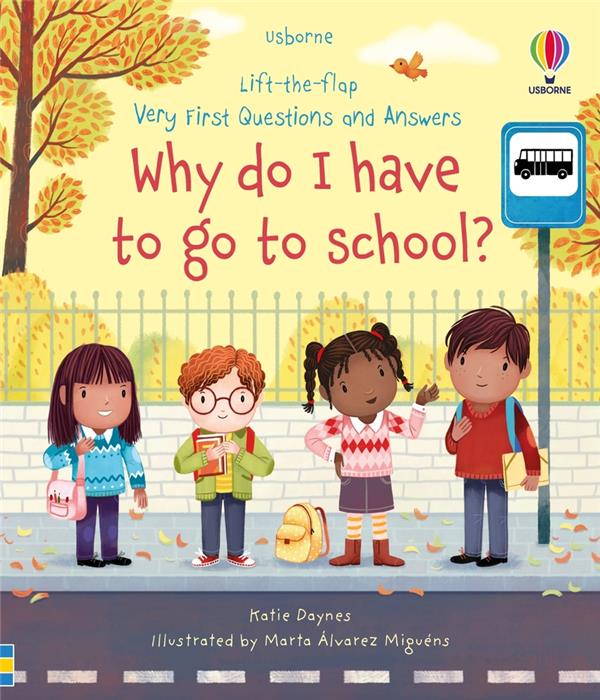 Lift-the-flap : very first questions and answers : why do I have to go to school ? (édition en anglais)