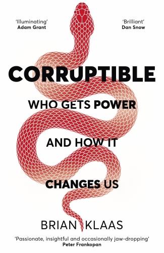 CORRUPTIBLE - WHO GETS POWER AND HOW IT CHANGES US