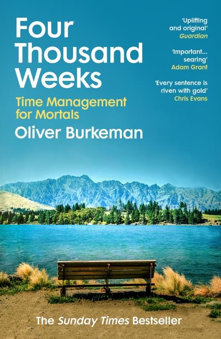 FOUR THOUSAND WEEKS - TIME AND HOW TO USE IT