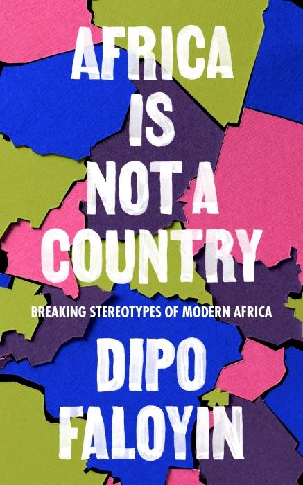 AFRICA IS NOT A COUNTRY - BREAKING STEREOTYPES OF MODERN AFRICA