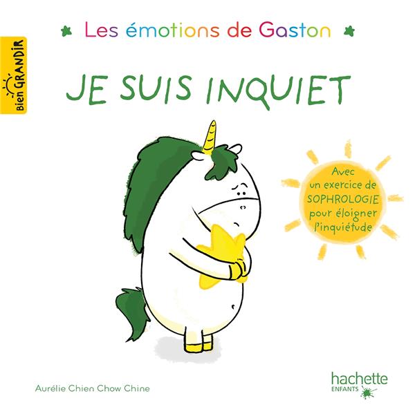 Gaston la licorne ; les émotions de Gaston ; je suis inquiet