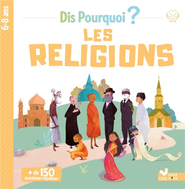 Dis pourquoi ? : les religions