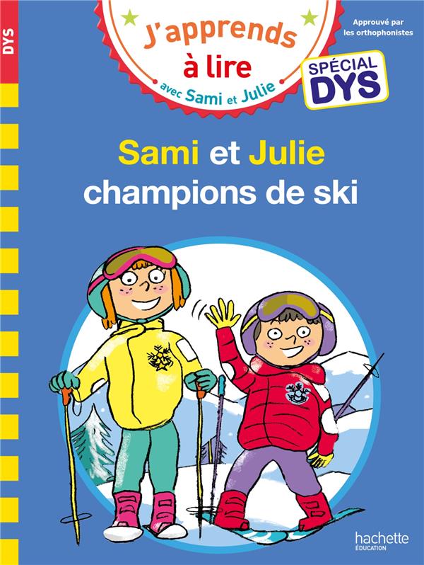 J'apprends à lire avec Sami et Julie : Sami et Julie, champions de ski ; spécial dys