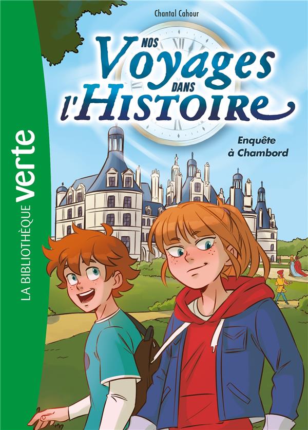 Nos voyages dans l'Histoire t.1 ; enquête à Chambord