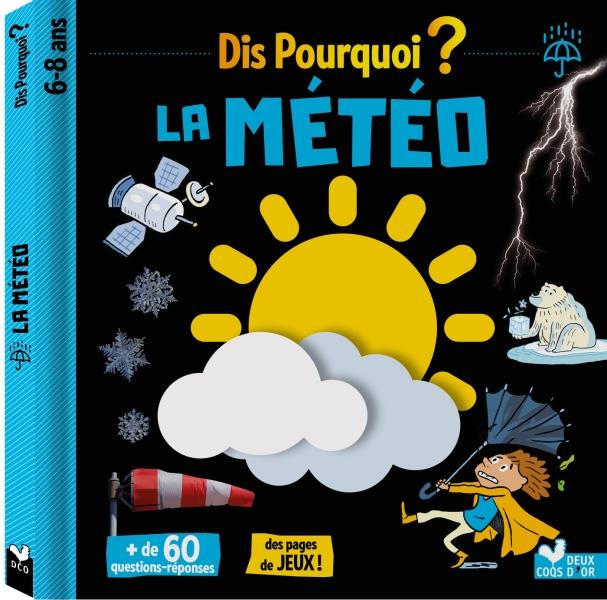 Dis pourquoi ? ; la météo