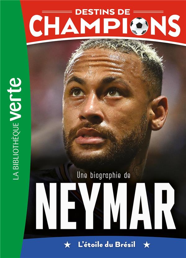 Destins de champions Tome 6 : Une biographie de Neymar