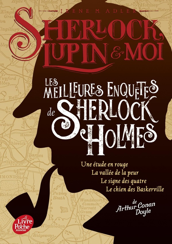 Sherlock, Lupin & moi : Les meilleures enquêtes de Sherlock Holmes : Une étude en rouge ; La vallée de la peur ; Le signe des quatre ; Le chien des Baskerville