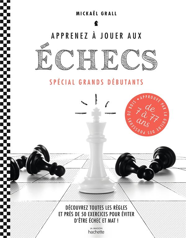 Apprenez à jouer aux échecs ; spécial grands débutants