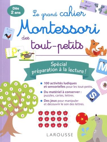 Le grand cahier Montessori des tout-petits ; spécial préparation à la lecture