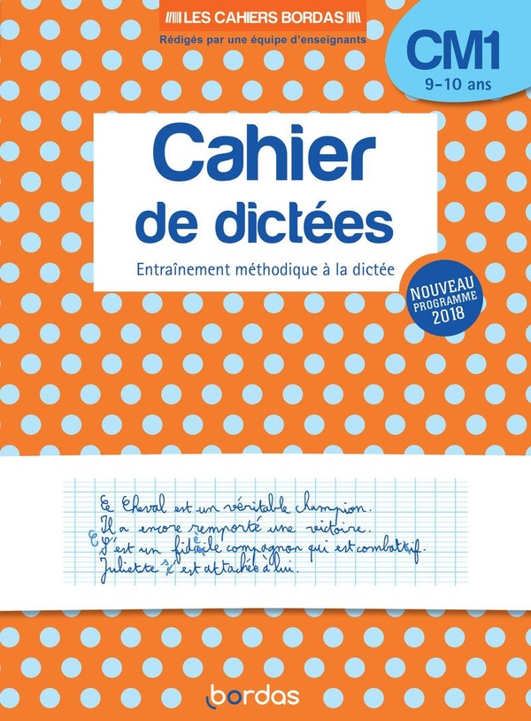Cahier de dictées : entraînement méthodique à la dictée ; CM1 ; 9/10 ans (édition 2019) (nouveau programme 2018)