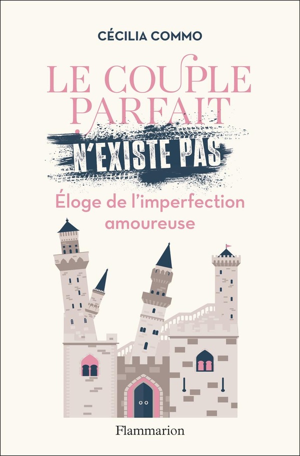 Le couple parfait n'existe pas : éloge de l'imperfection amoureuse