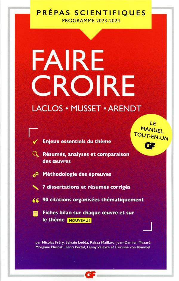 Faire croire : Laclos, Musset, Arendt : prépas scientifiques ; programme 2023-2024