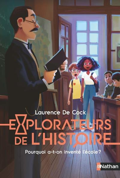 Explorateurs de l'Histoire t.2 : pourquoi a-t-on inventé l'école ?