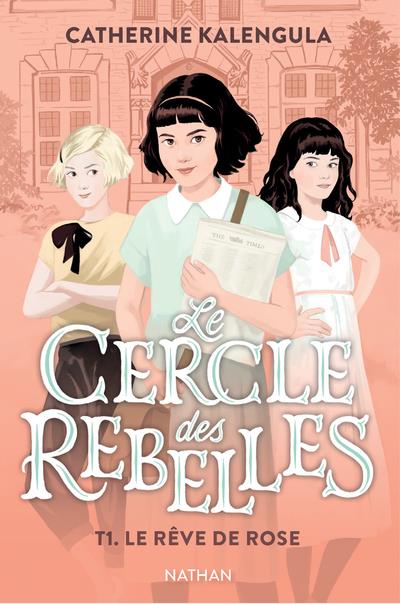 Le cercle des rebelles t.1 ; le rêve de Rose