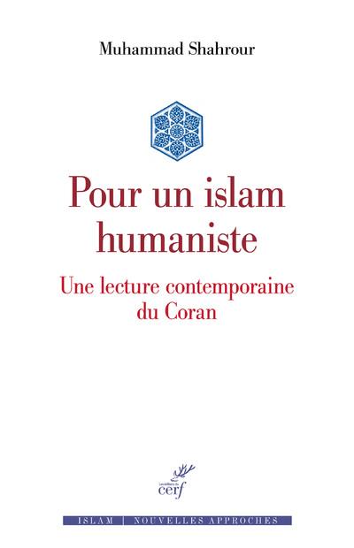 Pour un islam humaniste ; une lecture contemporaine du Coran