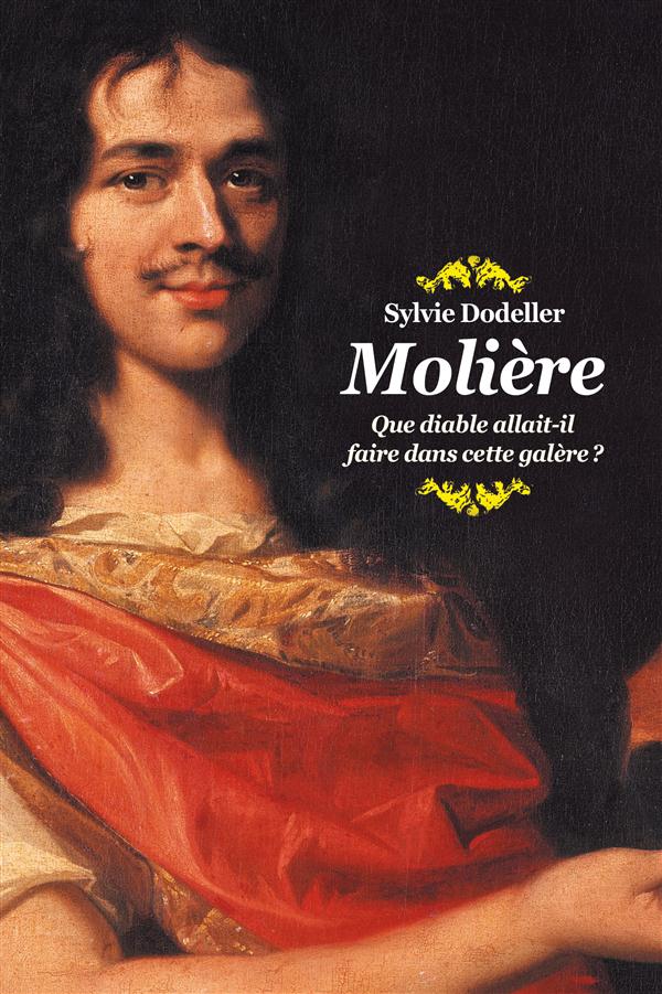 Molière, que diable allait-il faire dans cette galère ?
