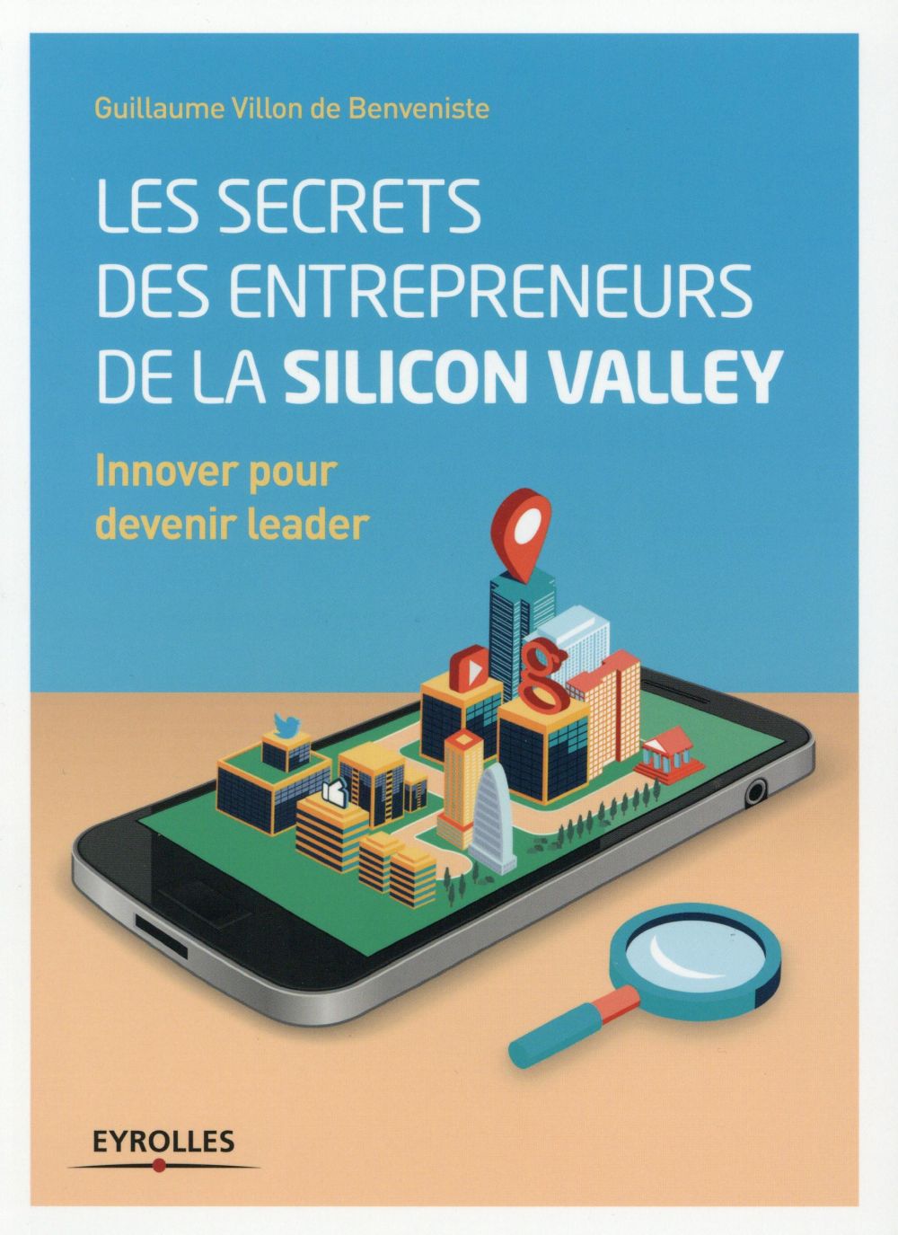 Les secrets des entrepreneurs de la Silicon Valley