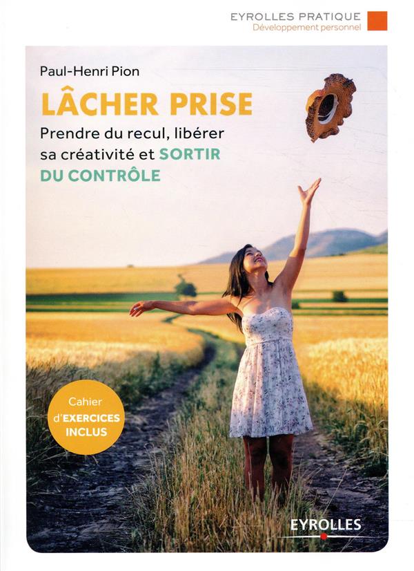 Lâcher-prise ; prendre du recul, libérer sa créativité, et sortir du contrôle (2e édition)