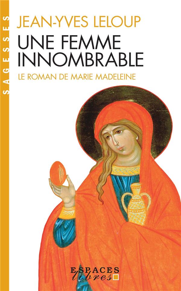 Une femme innombrable ; le roman de Marie Madeleine