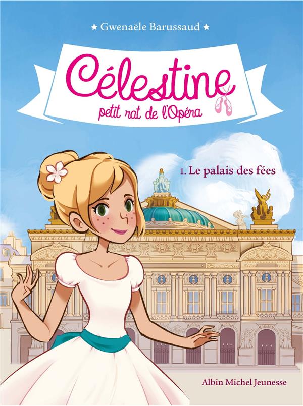 Célestine, petit rat de l'Opéra t.1 ; le palais des fées