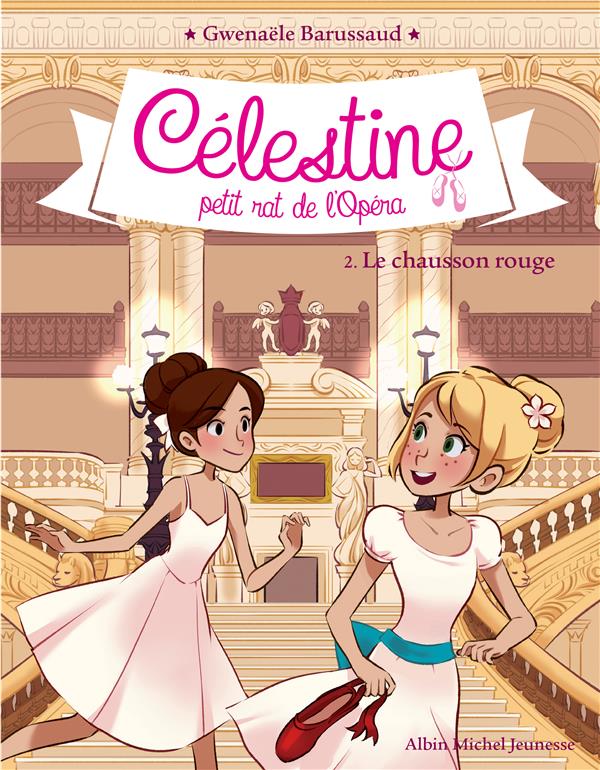 Célestine, petit rat de l'Opéra t.2 ; le chausson rouge