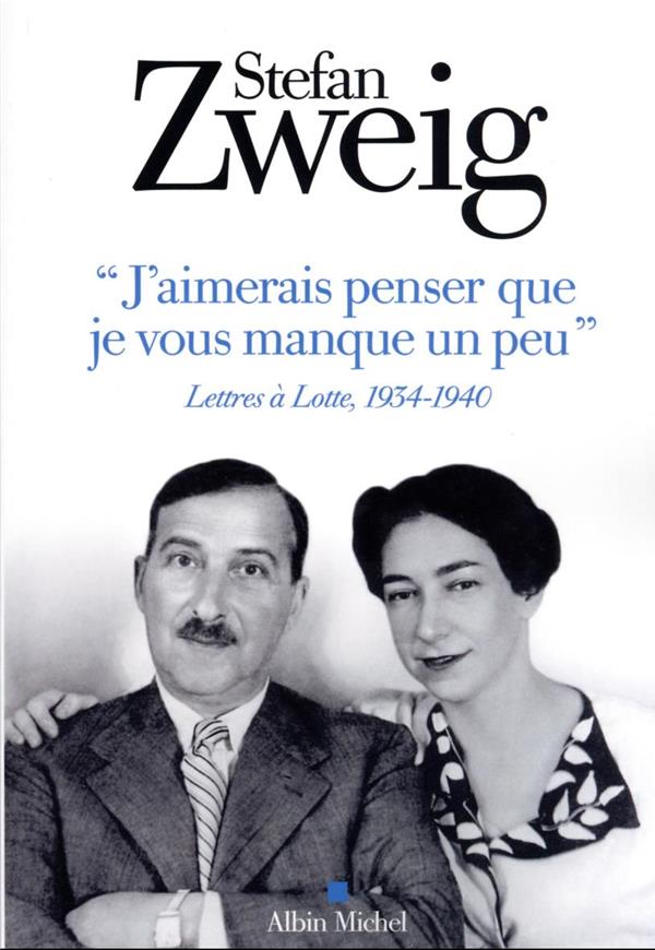 "j'aimerais penser que je vous manque un peu" : lettres à Lotte, 1934-1940